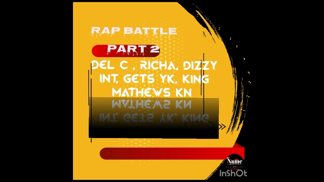 rap battle part 2 , del c richa dizzy int gets yk King Mathews kn