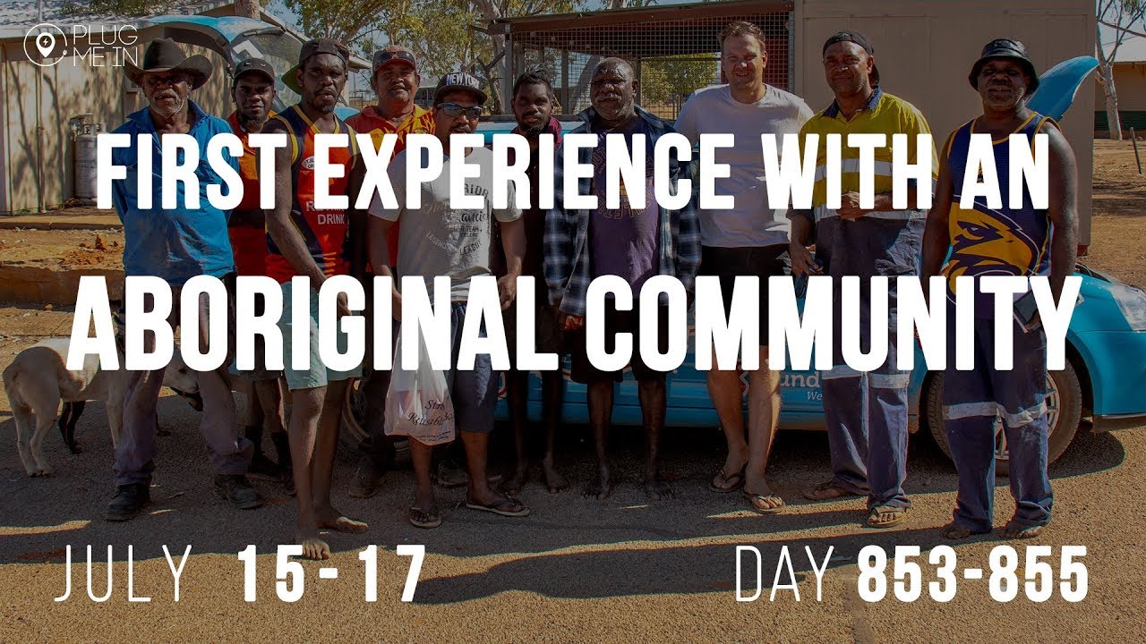 First experience with an Aboriginal Community | Day 853 - 855 | Plug Me In