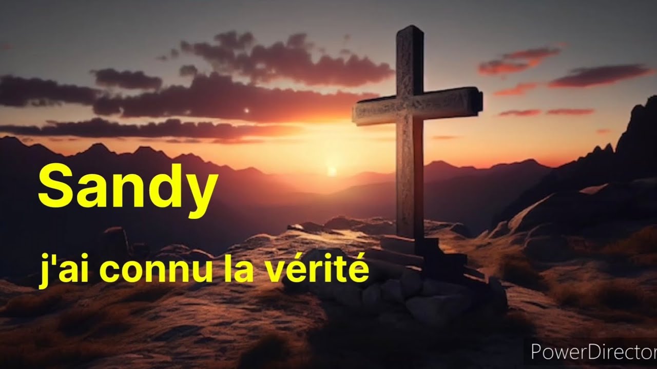 cantique Sandy ✝️ ( j'ai connu la vérité )