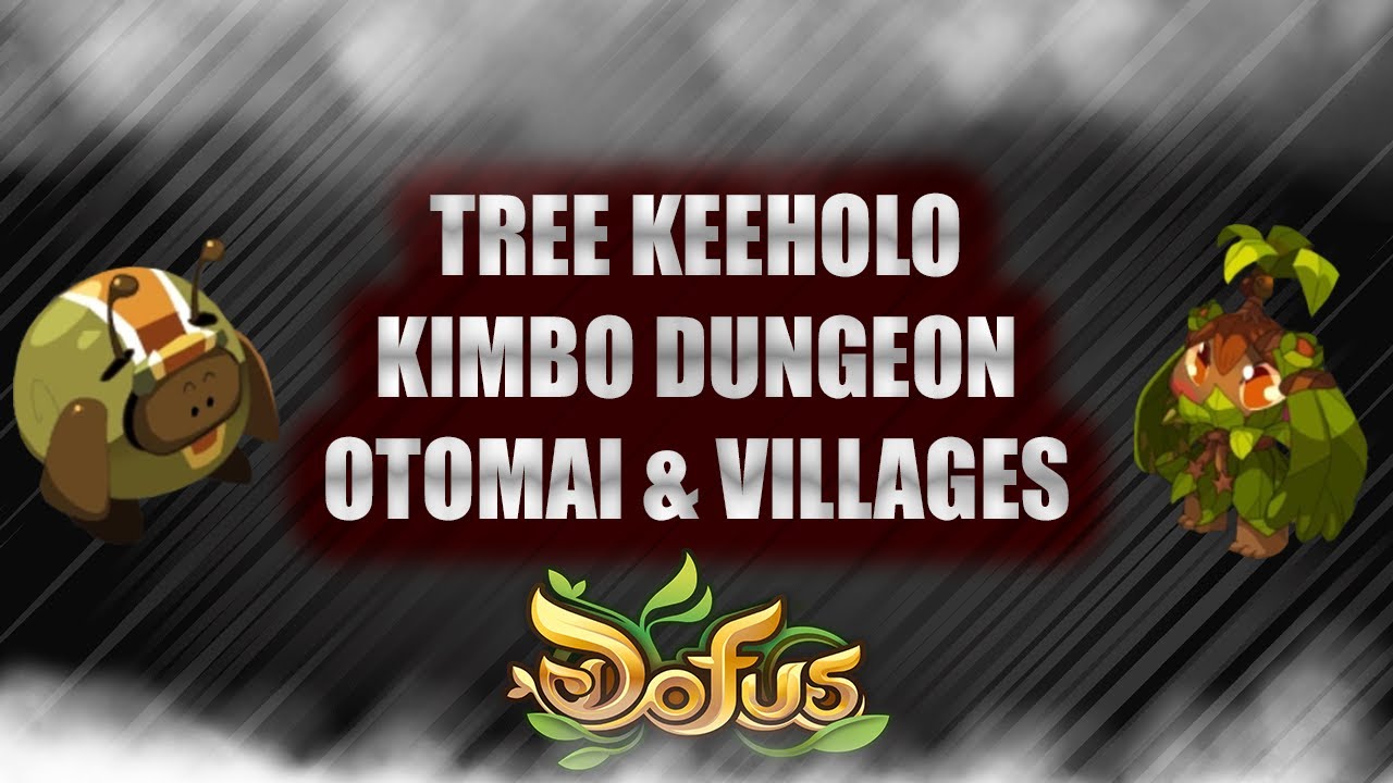 [DOFUS NAVIGATION GUIDE] TREE KEEHOLO, OTOMAI, VILLAGES, KIMBO!