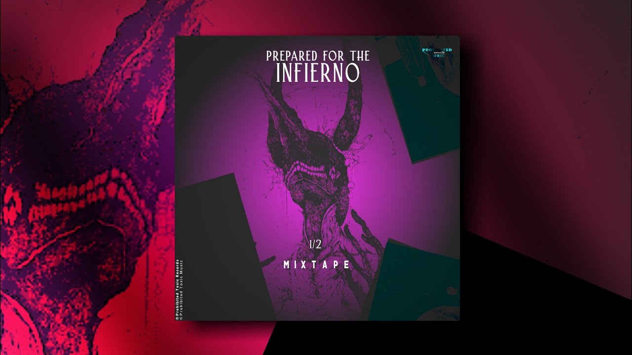 MIXTAPE 1/2 - PREPARED FOR THE INFIERNO [Prohibited Toxic]