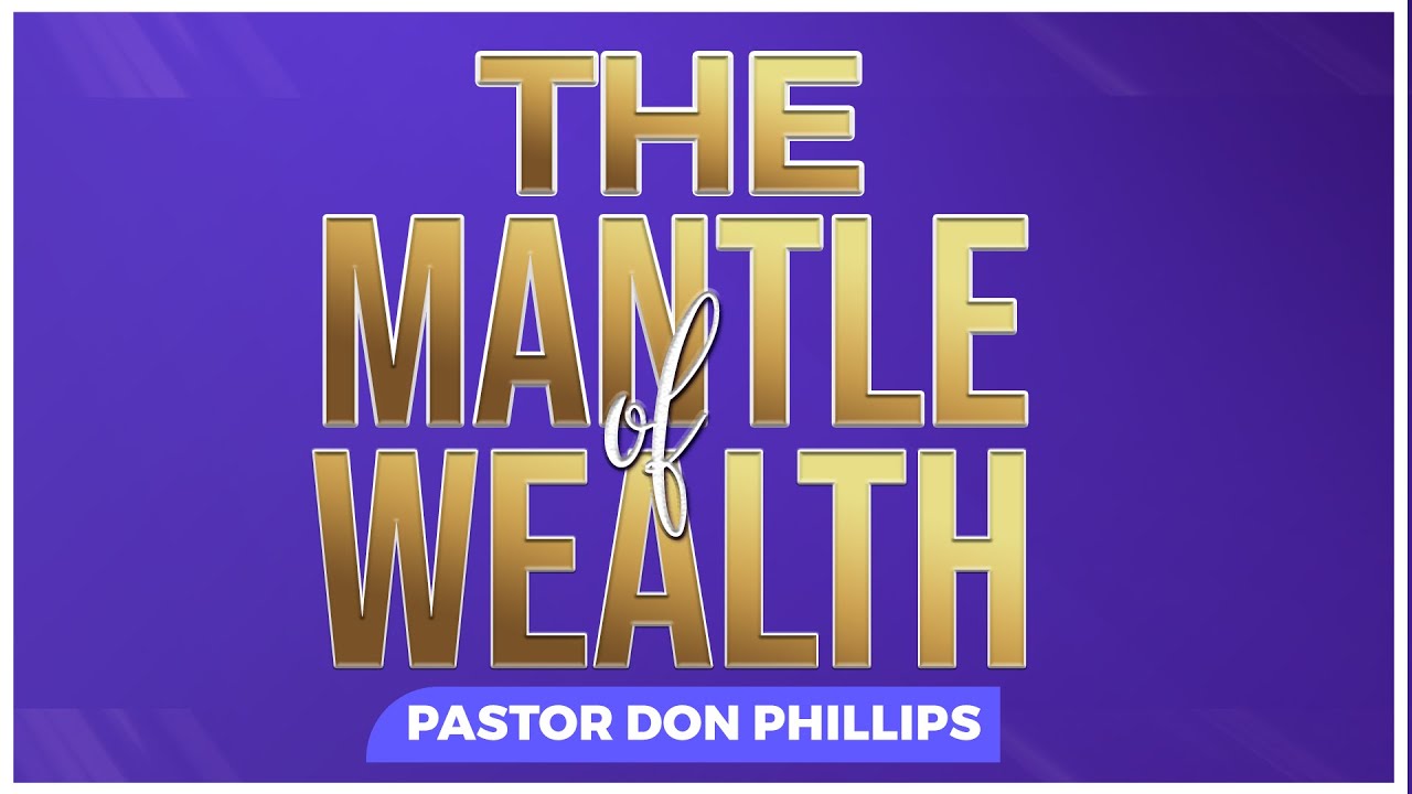 Pastor Don Phillips | The Mantle of Wealth