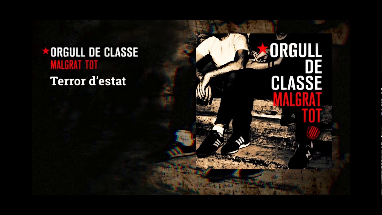 Orgull de classe - Malgrat tot - Terror d&acute;estat