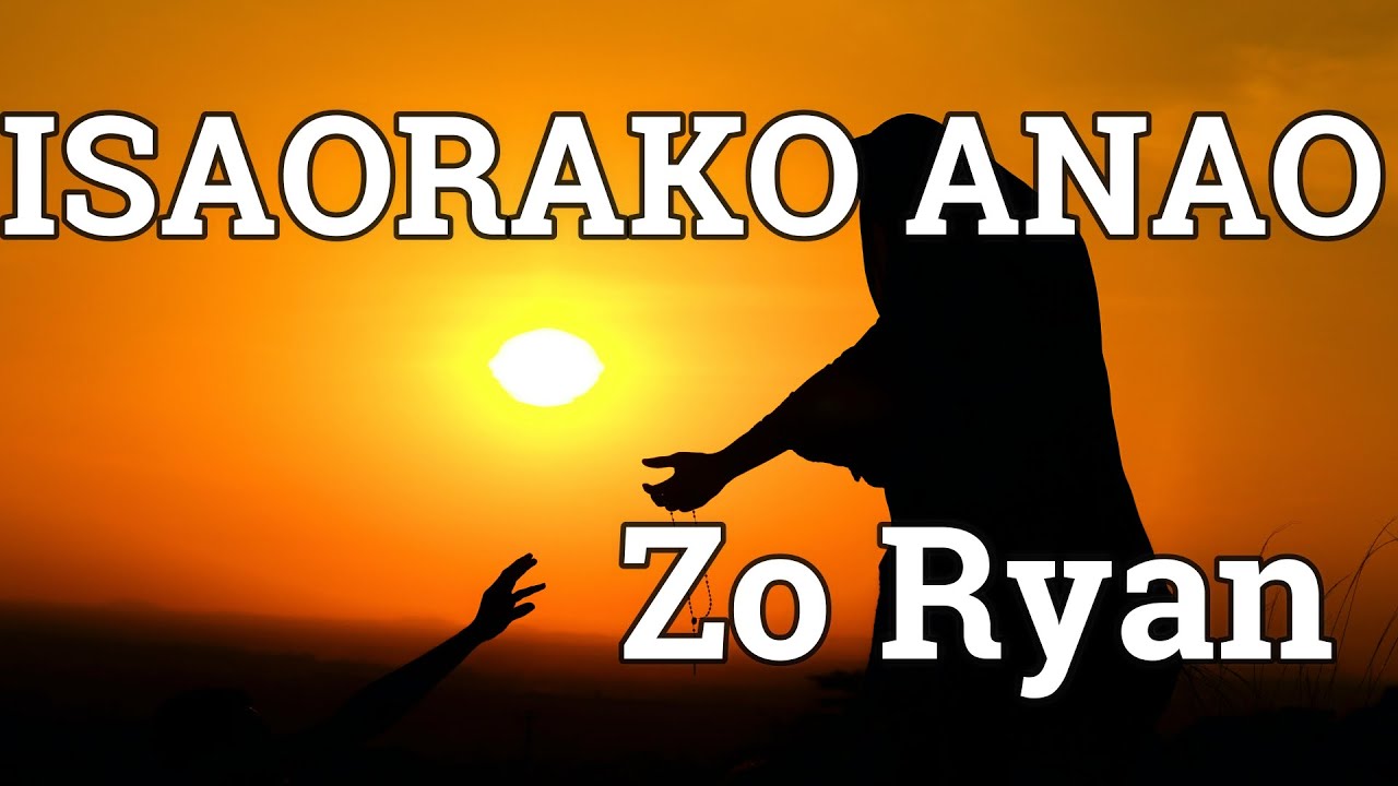 Zo Ryan - ISAORAKO ANAO RAY (lyrics Video)