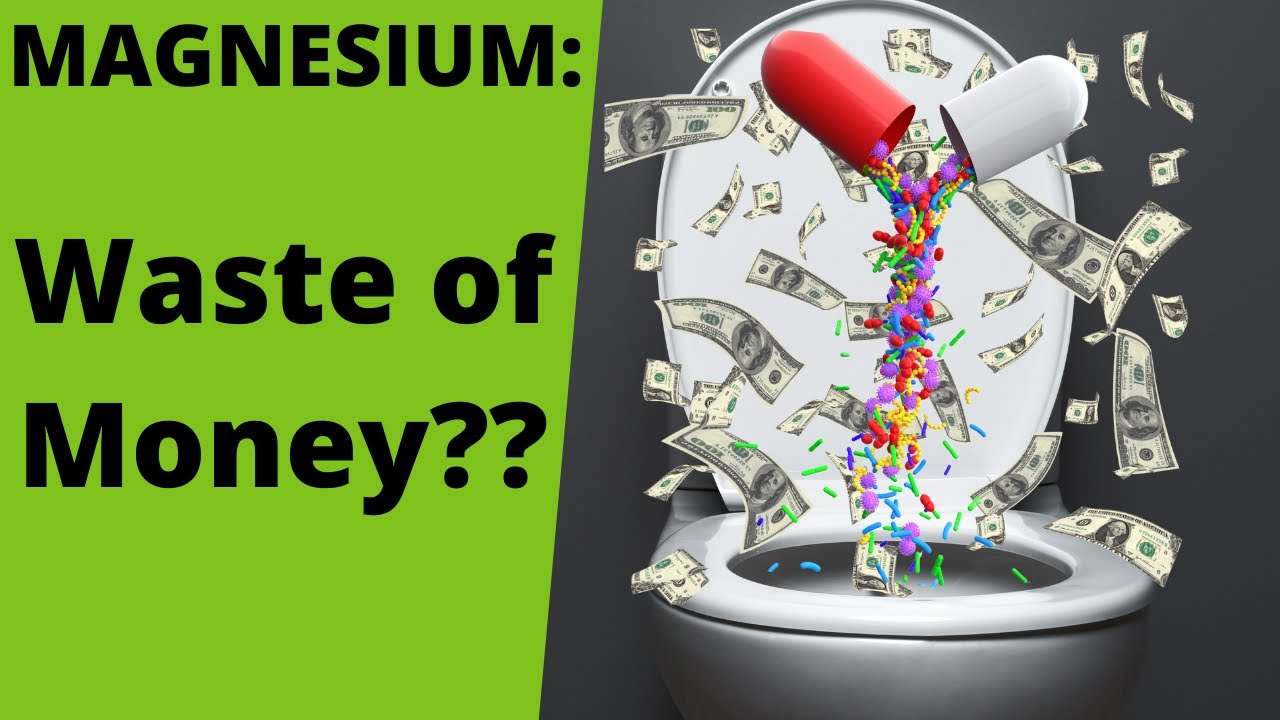 Are Magnesium supplements a Waste of Money? (Which type are the best?)