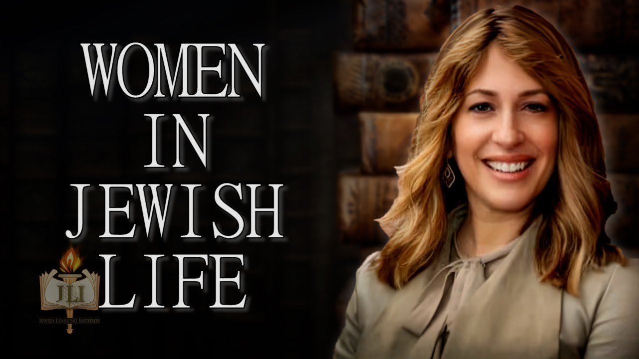 The Role of Women in Jewish Life and History