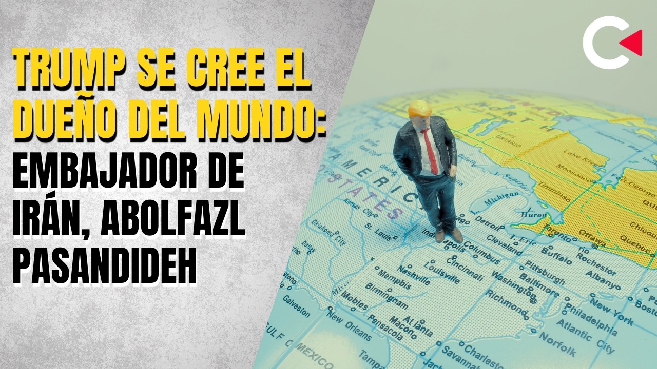 Trump se cree el dueño del mundo: embajador de Irán, Abolfazl Pasandideh #contralíneatv #news