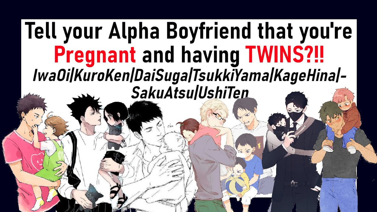 Haikyuu| Telling your Alpha Boyfriend you're pregnant with TWINS??!!