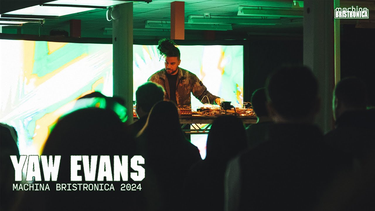Yaw Evans (Live) | Machina Bristronica 2024