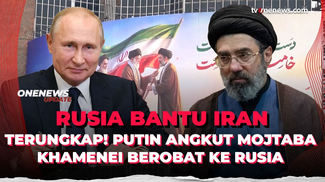 Terungkap! Putin Angkut Mojtaba Khamenei Berobat ke Rusia | OneNews Update