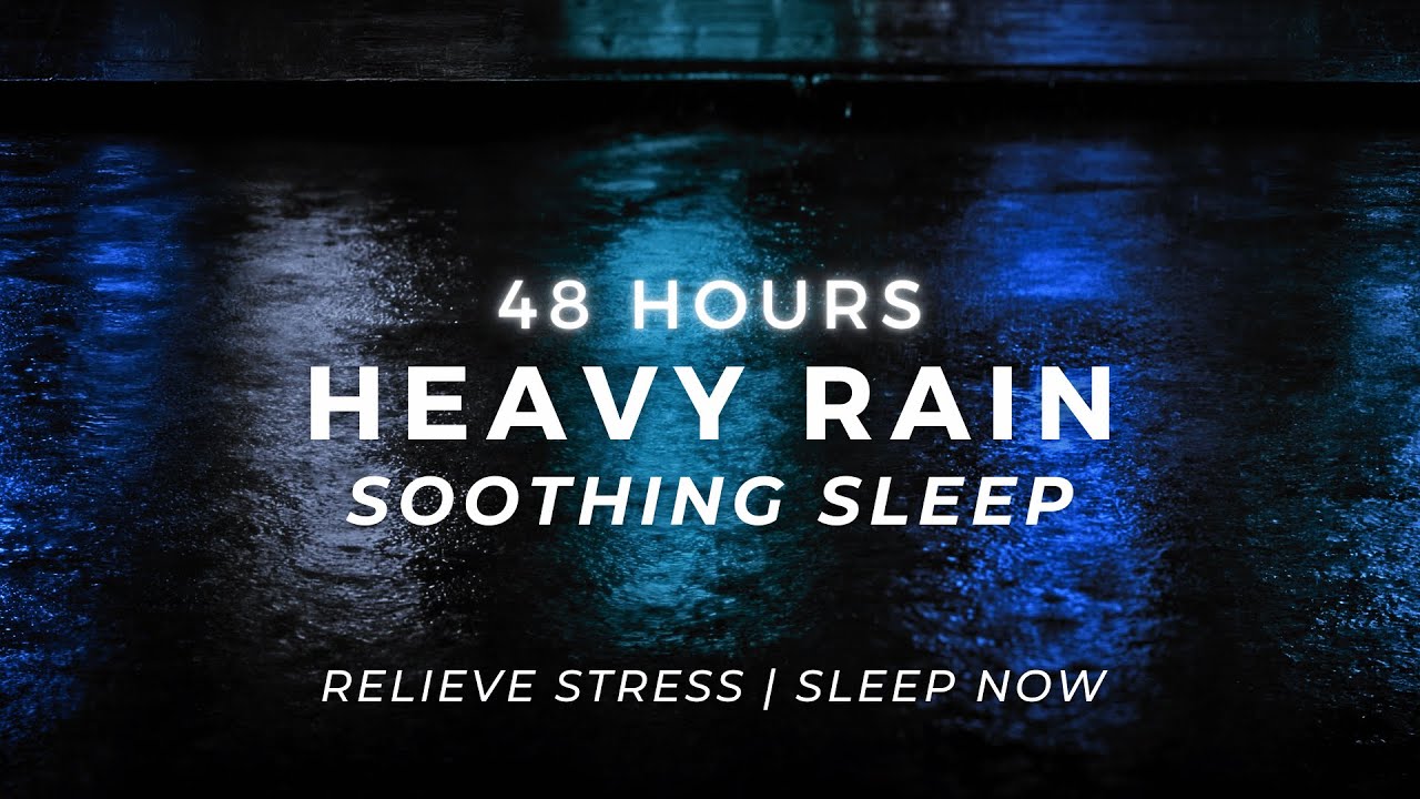 Fall Asleep QUICKLY – Heavy Rain for Insomnia | 48 Hours