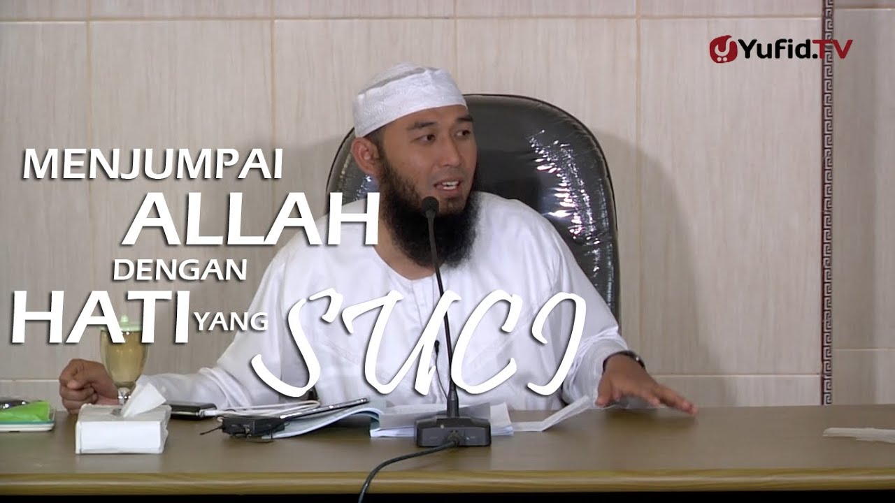 Ceramah Islam : Menjumpai Allah dengan hati yang Suci - Ustadz Rizal Yuliar Putrananda, Lc