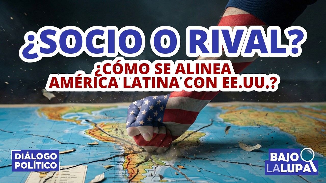 ¿Socio o rival? ¿Cómo se alinea América Latina con Estados Unidos?