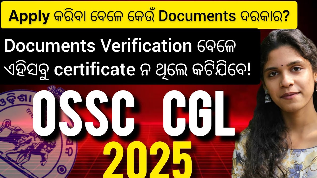 OSSC CGL 2025 DOCUMENTS VERIFICATION COMPLETE DETAILS || With Apply Time Needs Documents||