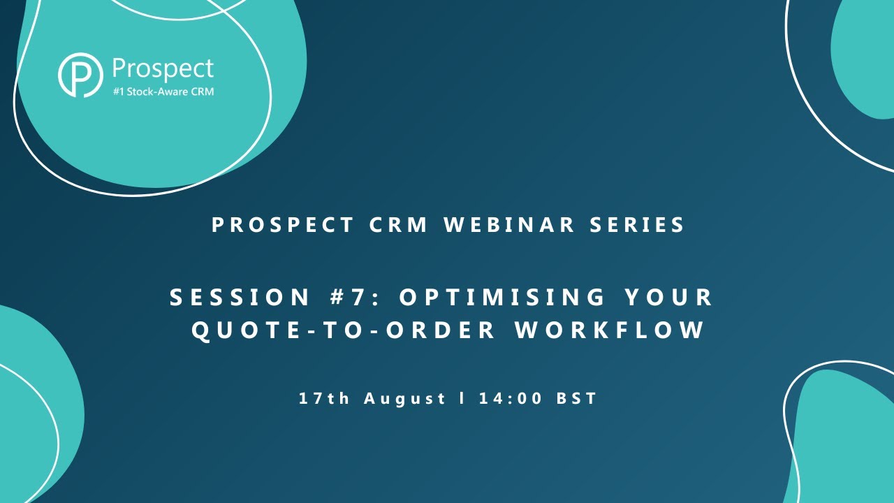 Session #7 // Optimising your Quote-to-Order Workflow Webinar