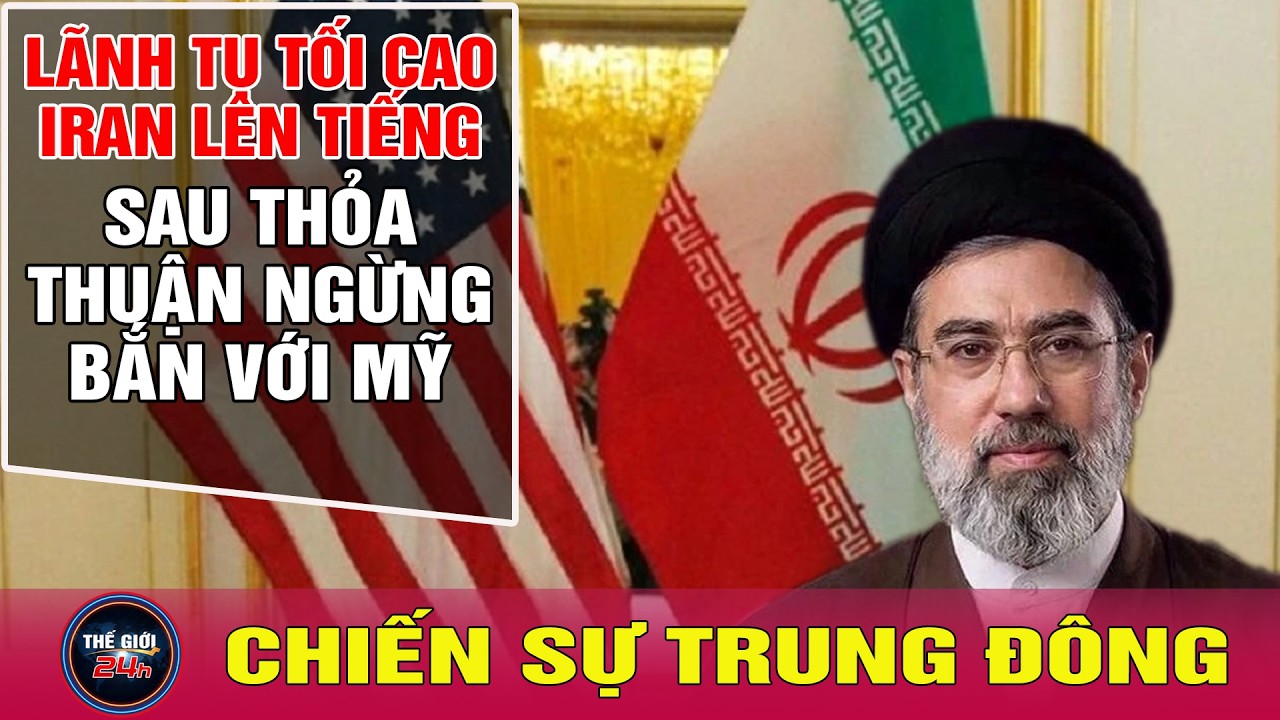 TIN N&Oacute;NG Mỹ-Iran mới nhất s&aacute;ng 10/4: L&atilde;nh tụ tối cao Iran ch&iacute;nh thức l&ecirc;n tiếng sau ngừng bắn với Mỹ