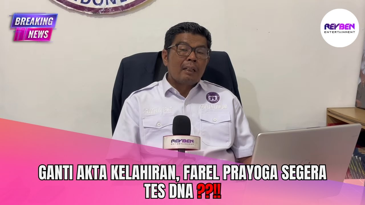 GANTI AKTA KELAHIRAN, FAREL PRAYOGA SEGERA TES DNA ??!!