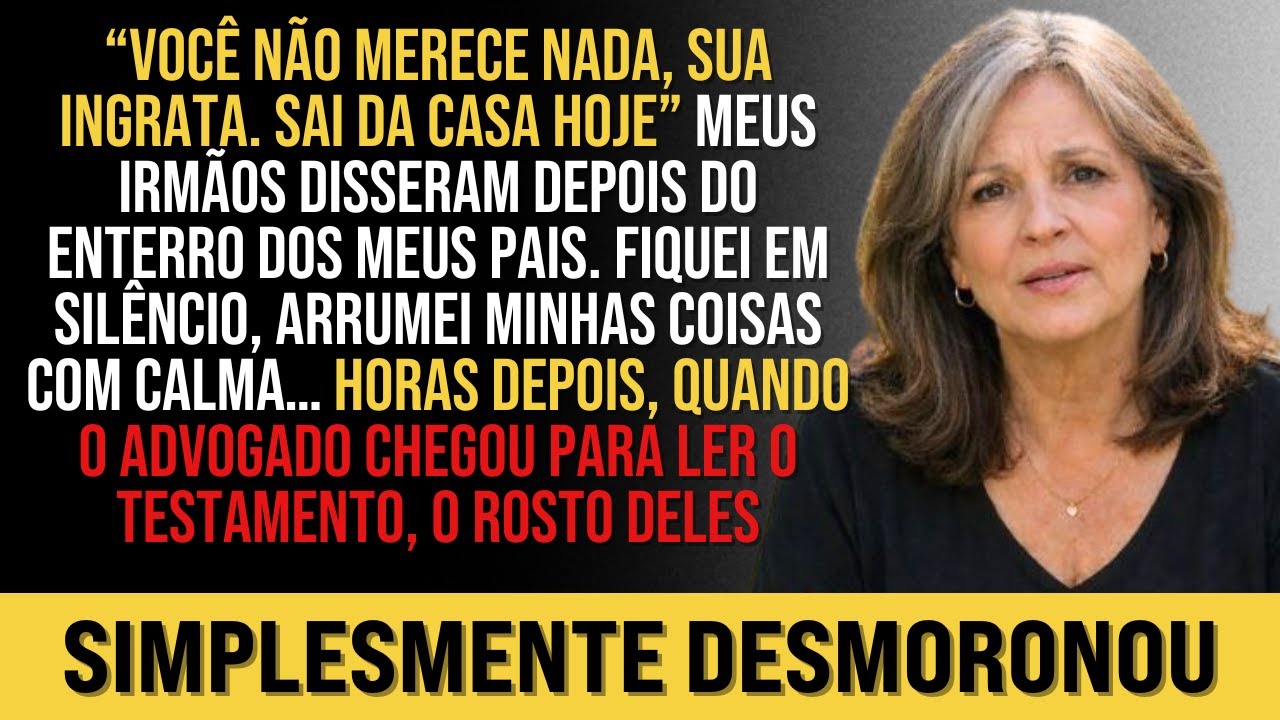 Meus irmãos disseram "Você não merece nada. Sai da casa hoje" — o que fiz depois eles não esperavam