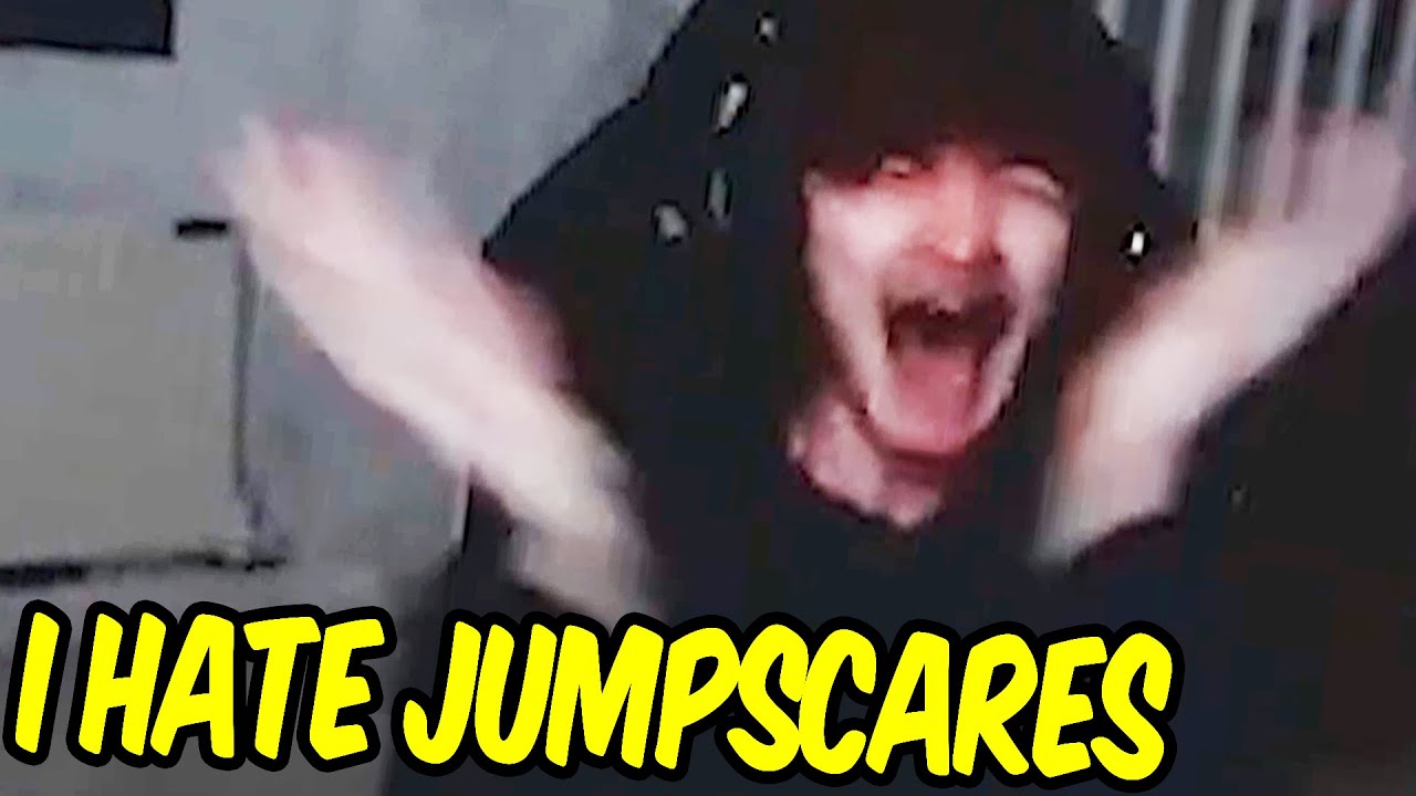 I hate jumpscares