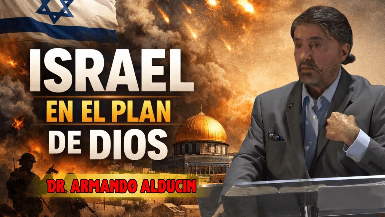 Israel En El Centro Del Plan De Dios Para Los Últimos Días - Armando Alducin