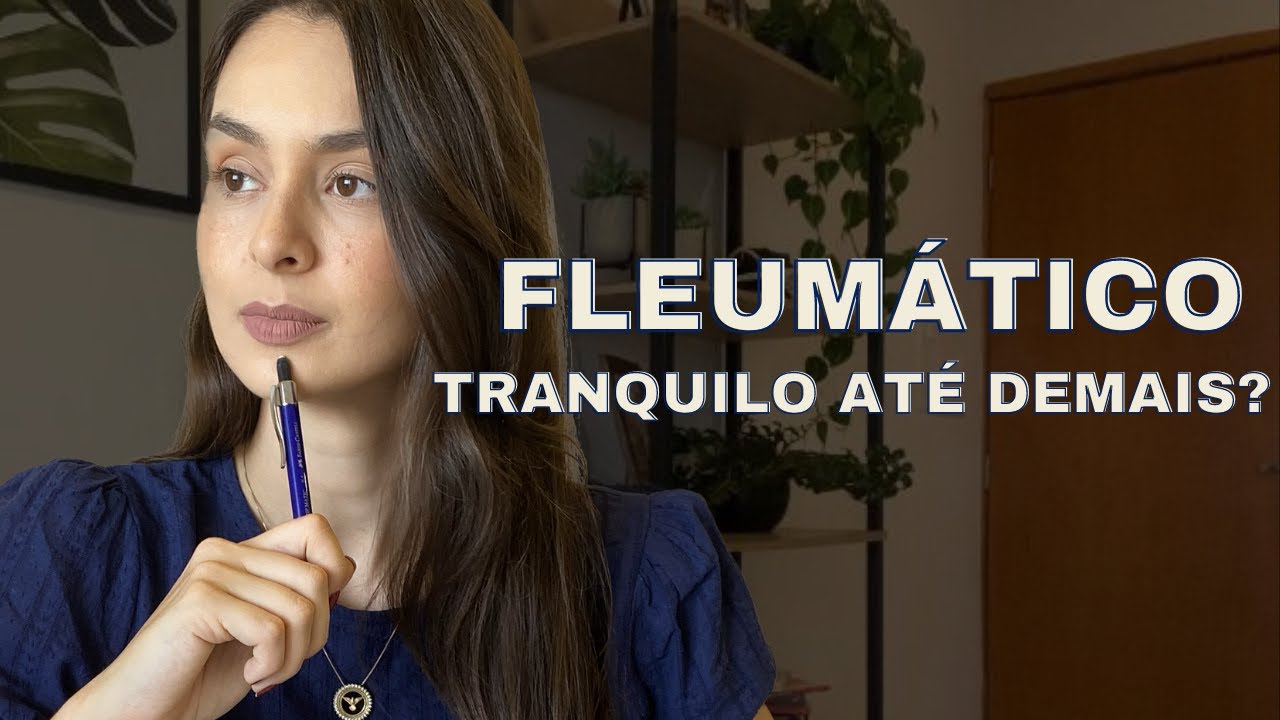 OS 4 TEMPERAMENTOS: QUEM É O FLEUMÁTICO