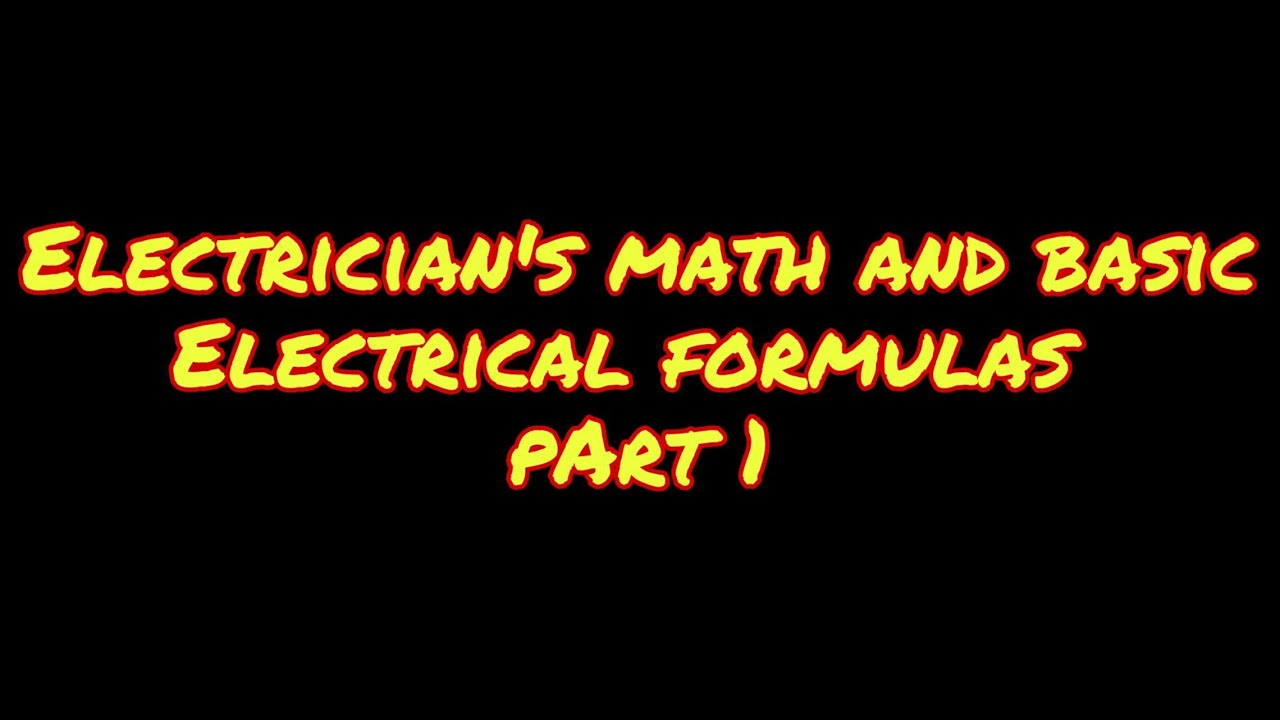 Electrician's Math and basic Electrical formulas Part 1