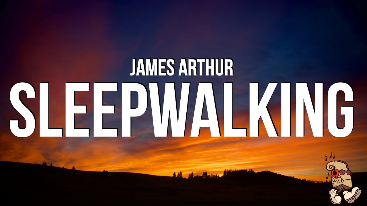 James Arthur - Sleepwalking (Lyrics)