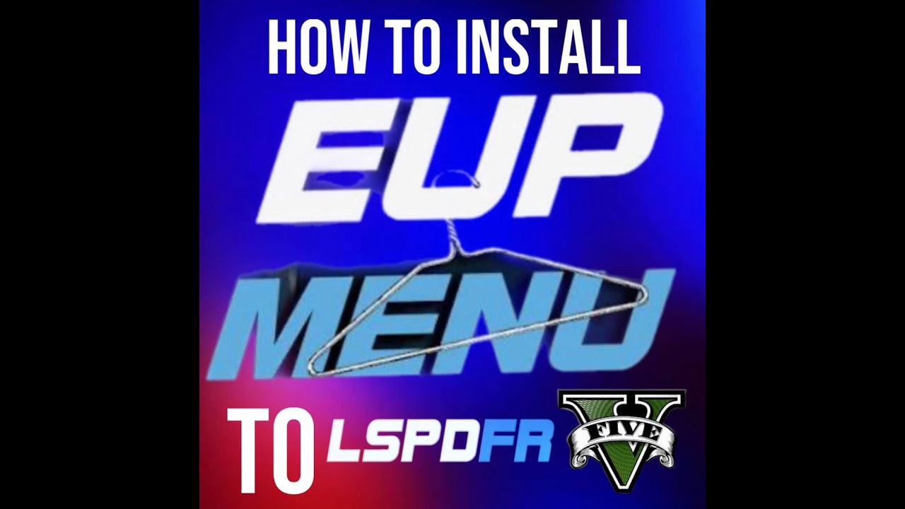 How to install EUP menu, EUP Law and Order and EUP Serve and Rescue to GTA5 LSPDFR
