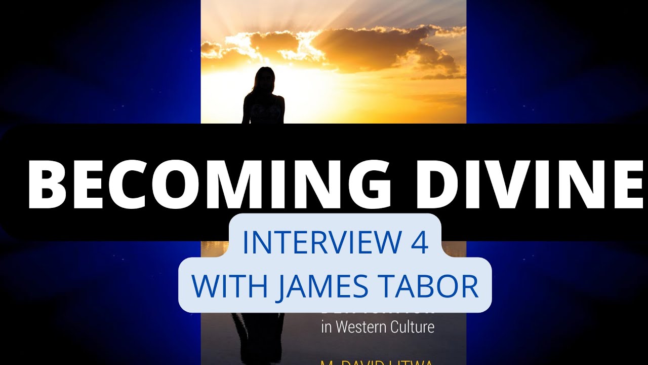 Becoming Divine Conversation with James Tabor