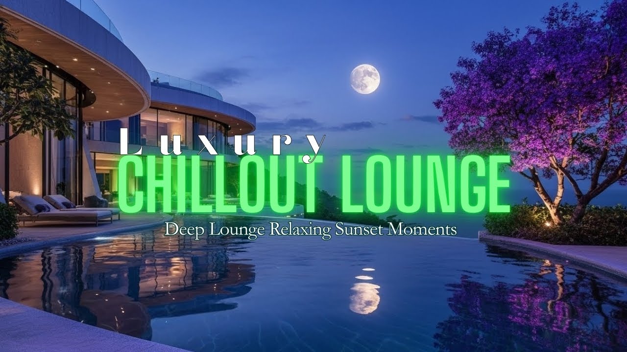 Luxury Chillout Lounge Music Collection 2025 | Deep Lounge Relaxing Sunset Moments