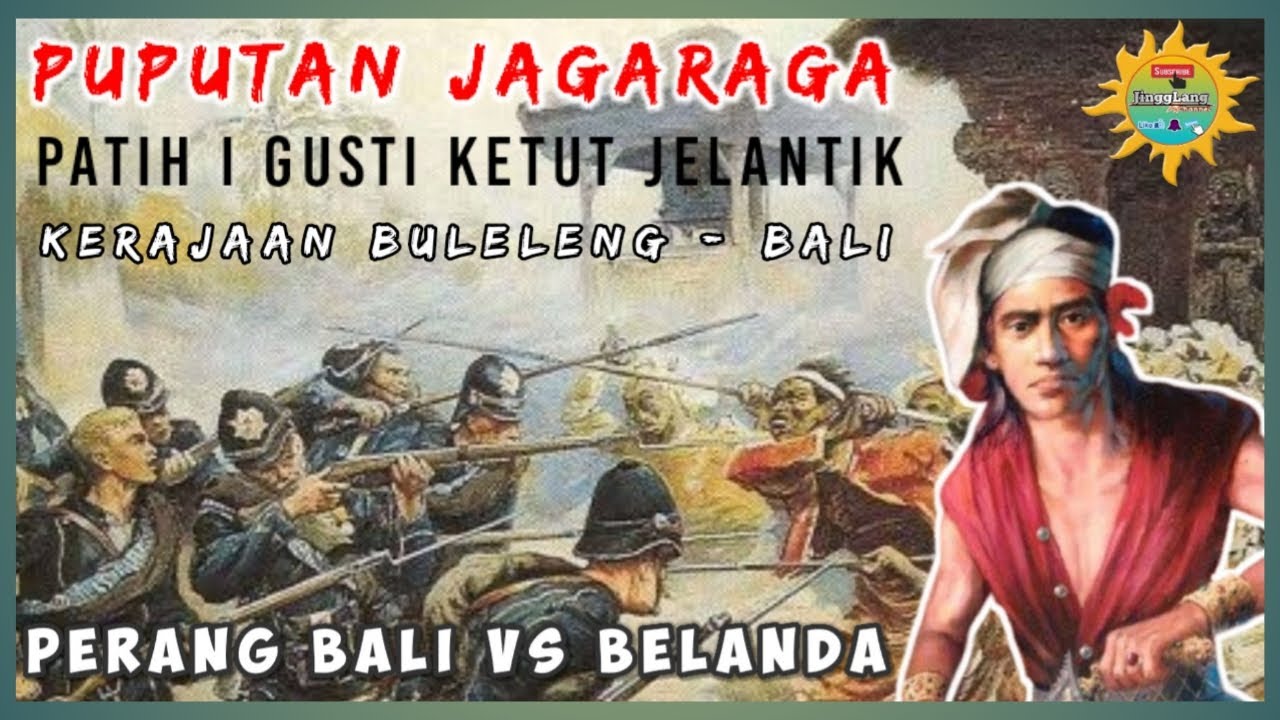 PUPUTAN JAGARAGA | KEGAGAHAN PATIH I GUSTI KETUT JELANTIK KERAJAAN BULELENG