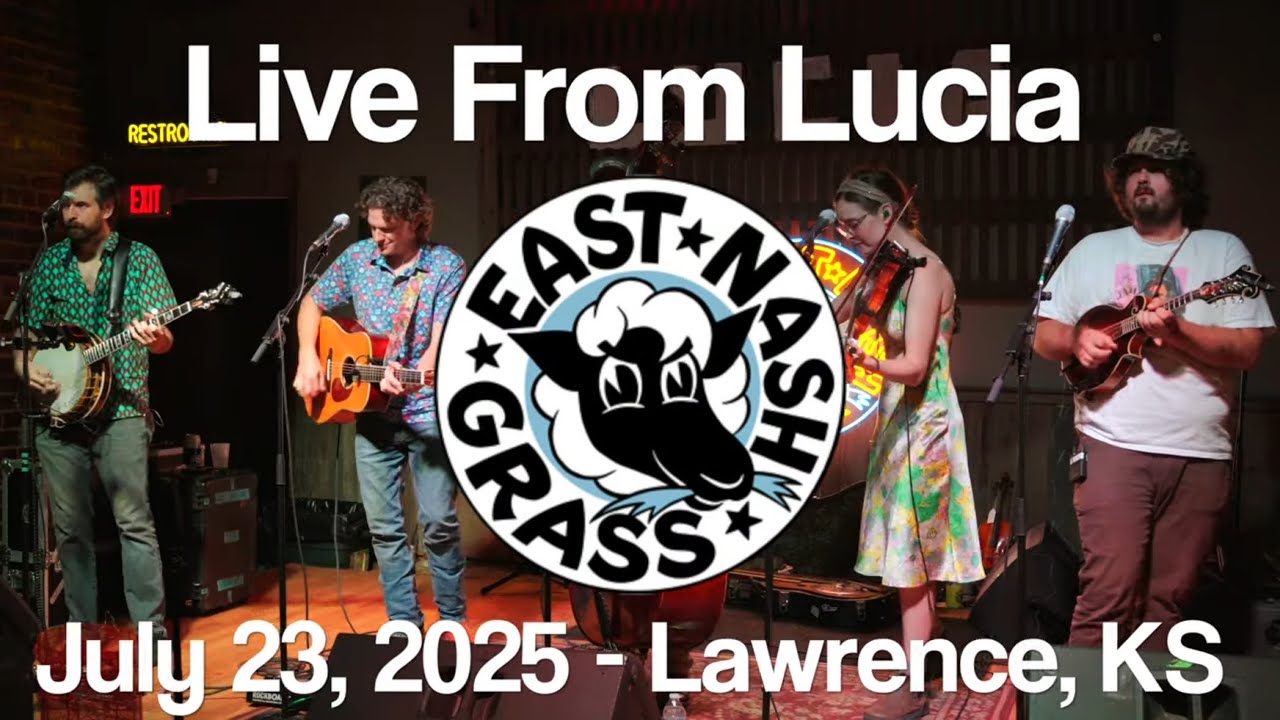 East Nash Grass (live) from Lucia Lawrence - Full Show - 4k Multi-cam