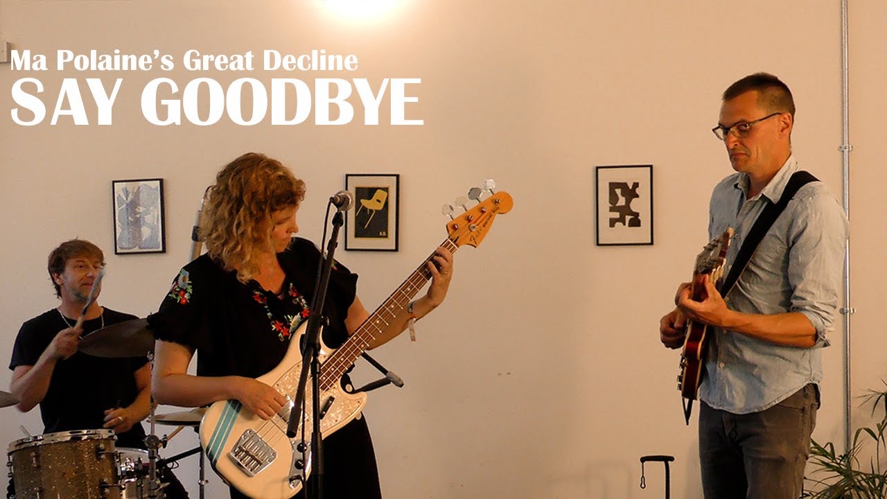 Ma Polaine's Great Decline - Say Goodbye (Homebrew sessions)