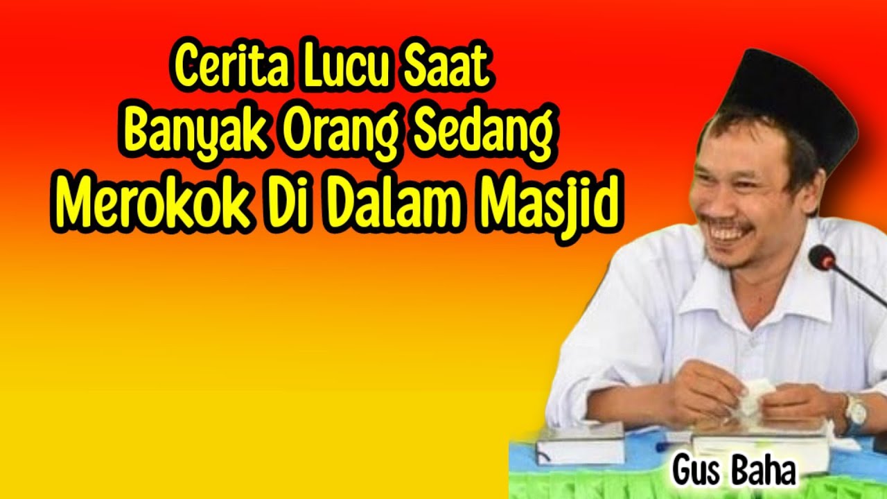 GUS BAHA. ROKOK.