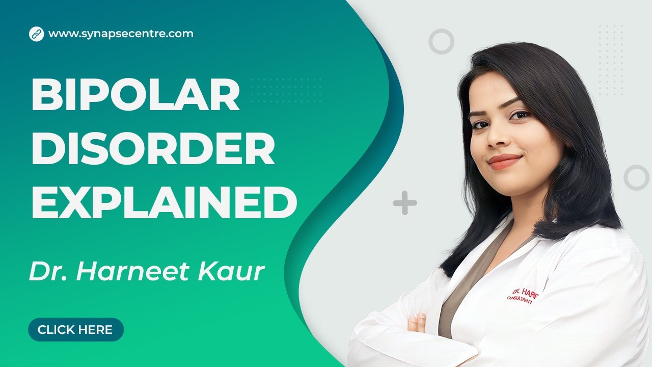 Bipolar Disorder Explained by Dr. Harneet Kaur: Symptoms, Causes  and Treatment