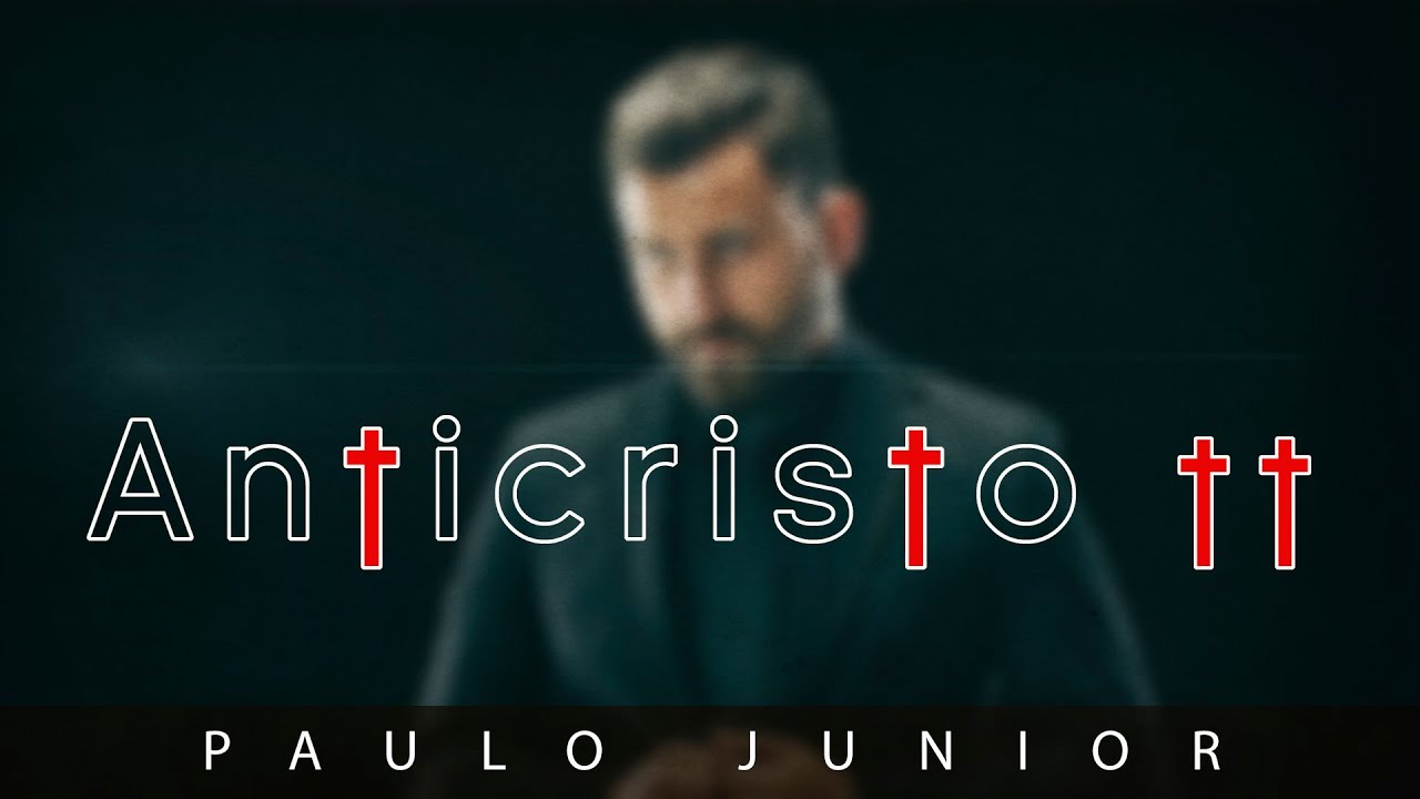 O Anticristo (Parte 2) - Paulo Junior