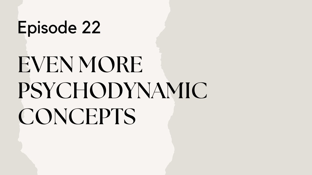 Talking Therapy Episode 22: More Transtheoretical Psychodynamic Concepts