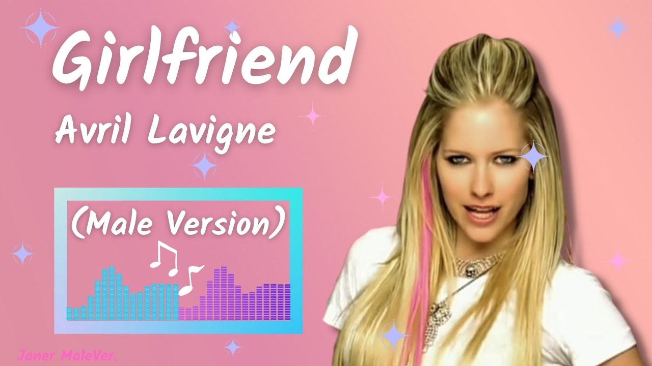 Avril Lavigne - Girlfriend (Male Version)