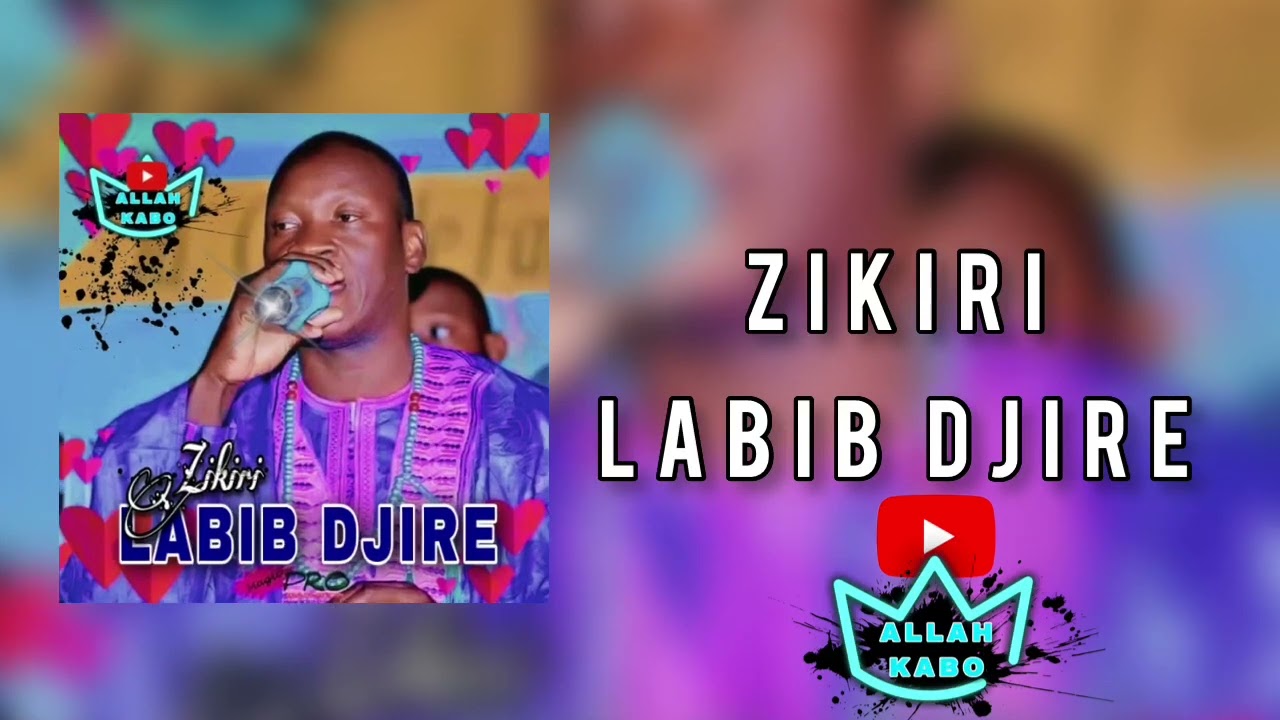 ZIKIRI LABIB DJIRE ~*~SOUROUNALI ( zikiri official ) #allahkaboofficel