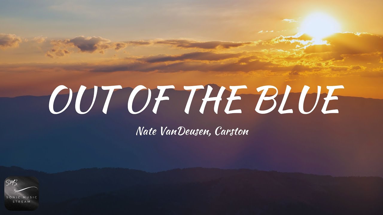Nate VanDeusen, Carston - Out Of The Blue (Lyrics)