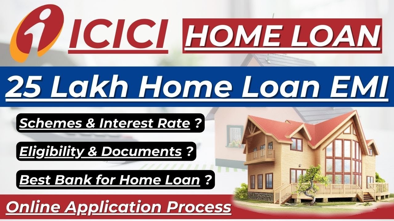 ICICI Home Loan Interest Rate | ICICI Home Loan Process | 25 Lakh Home Loan EMI | Fees & Schemes |
