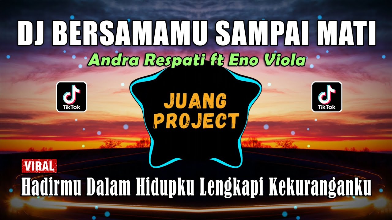 DJ BERSAMAMU SAMPAI MATI | HADIRMU DALAM HIDUPKU LENGKAPI KEKURANGANKU REMIX TERBARU VIRAL TIKTOK