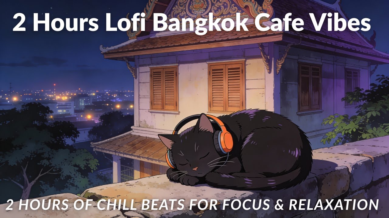 2 Hours Lofi Bangkok Cafe Vibes - Relax and Chill
