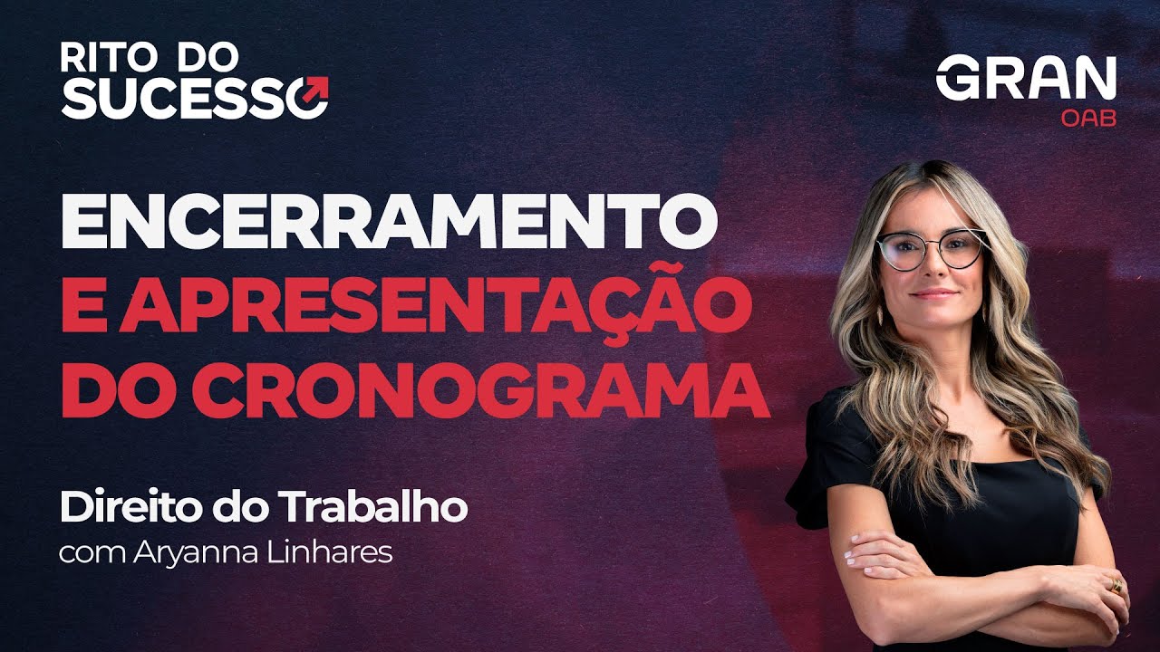 2ª Fase OAB 37 Exame - Encerramento e apresentação do Cronograma de Direito do Trabalho