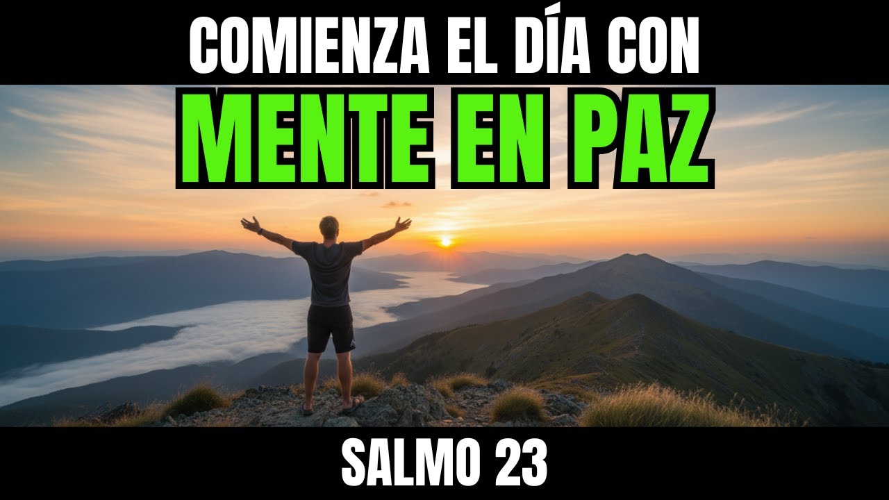 ORACIÓN DE LA MAÑANA SALMO 23 COMIENZA TU DÍA CON TU MENTE ENFOQUE CLARO  FOCO CLARO