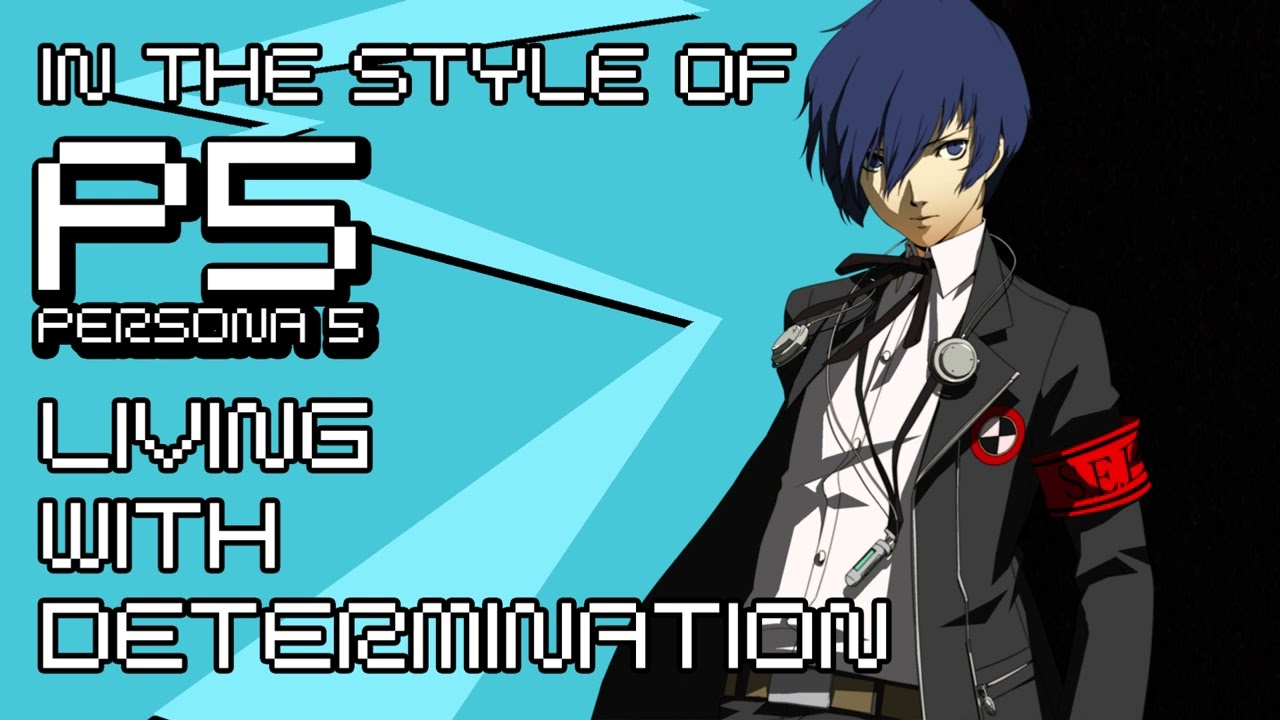 Persona 3 - Living With Determination (In The Style of Persona 5)