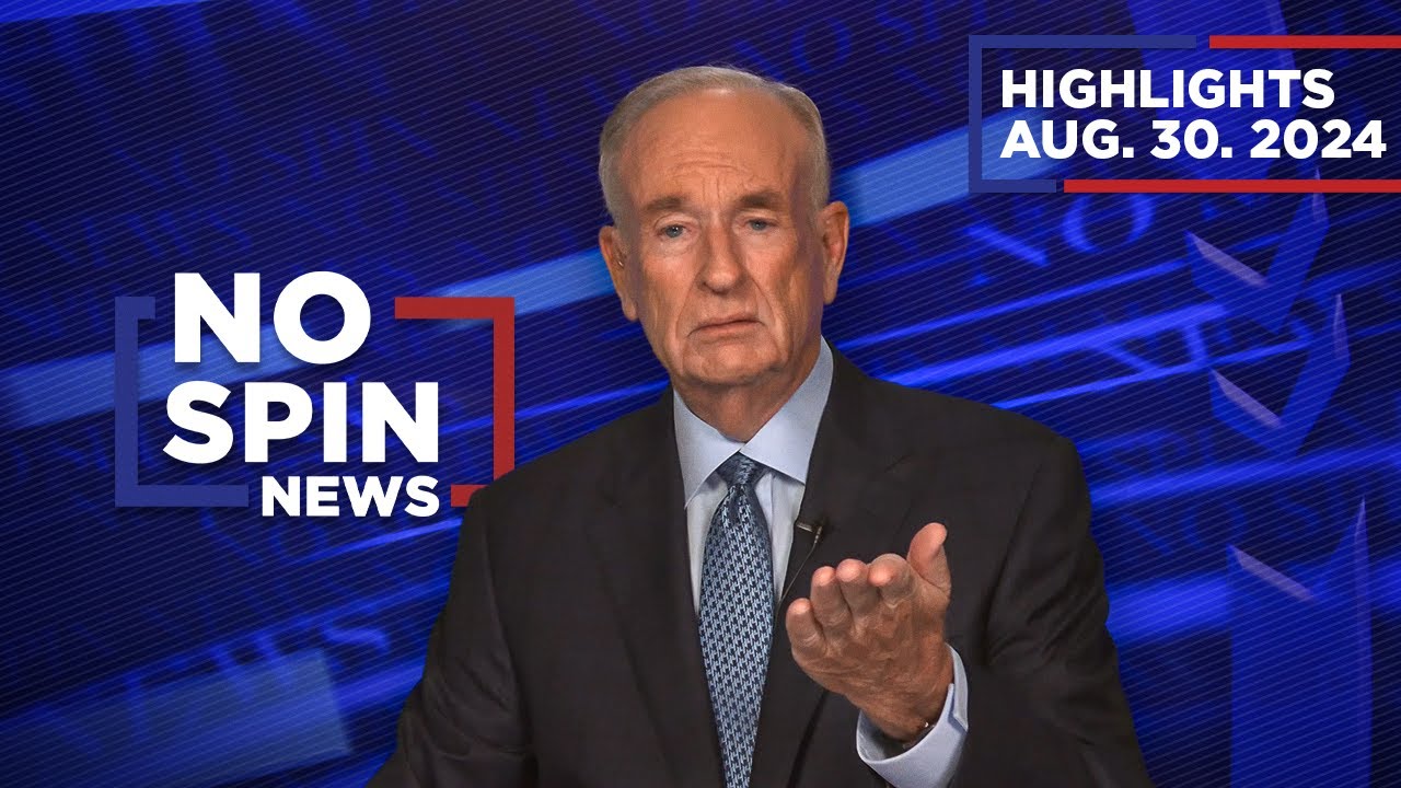 Highlights from BillOReilly com&rsquo;s No Spin News | August 30, 2024