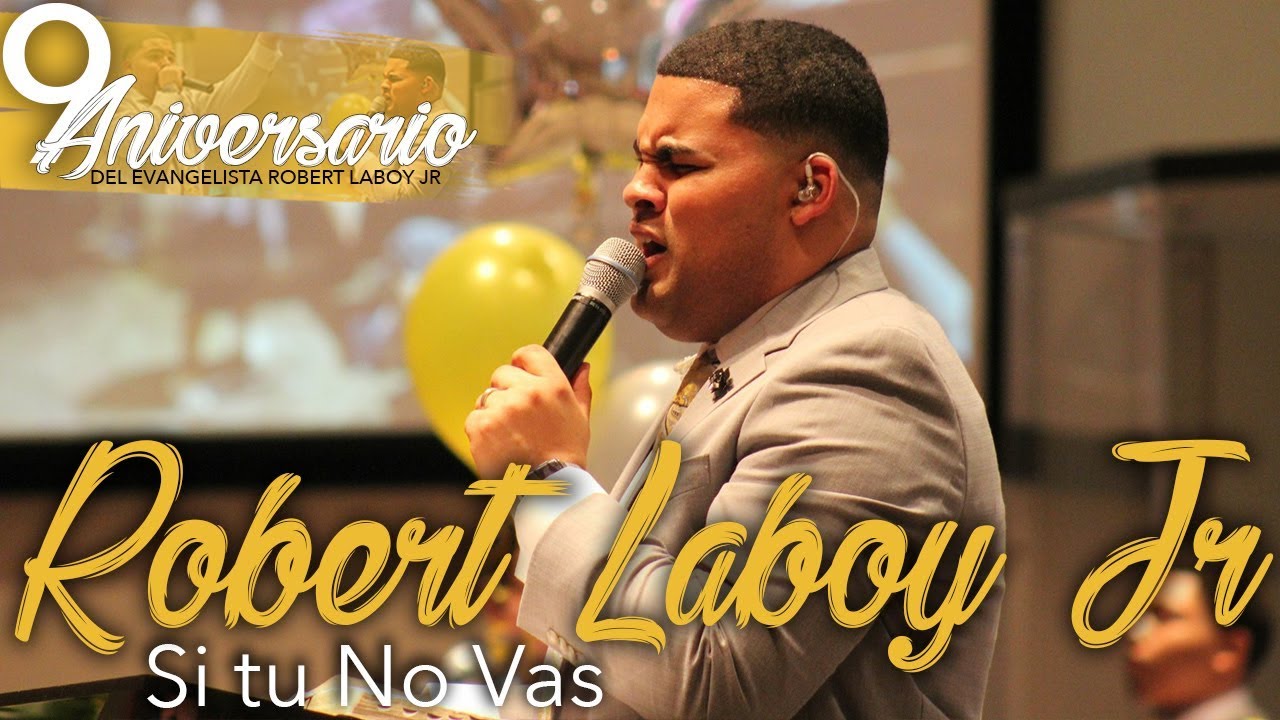 Robert Laboy Jr - Si tu no Vas(9no Aniversario del Evang.Robert Laboy Jr)