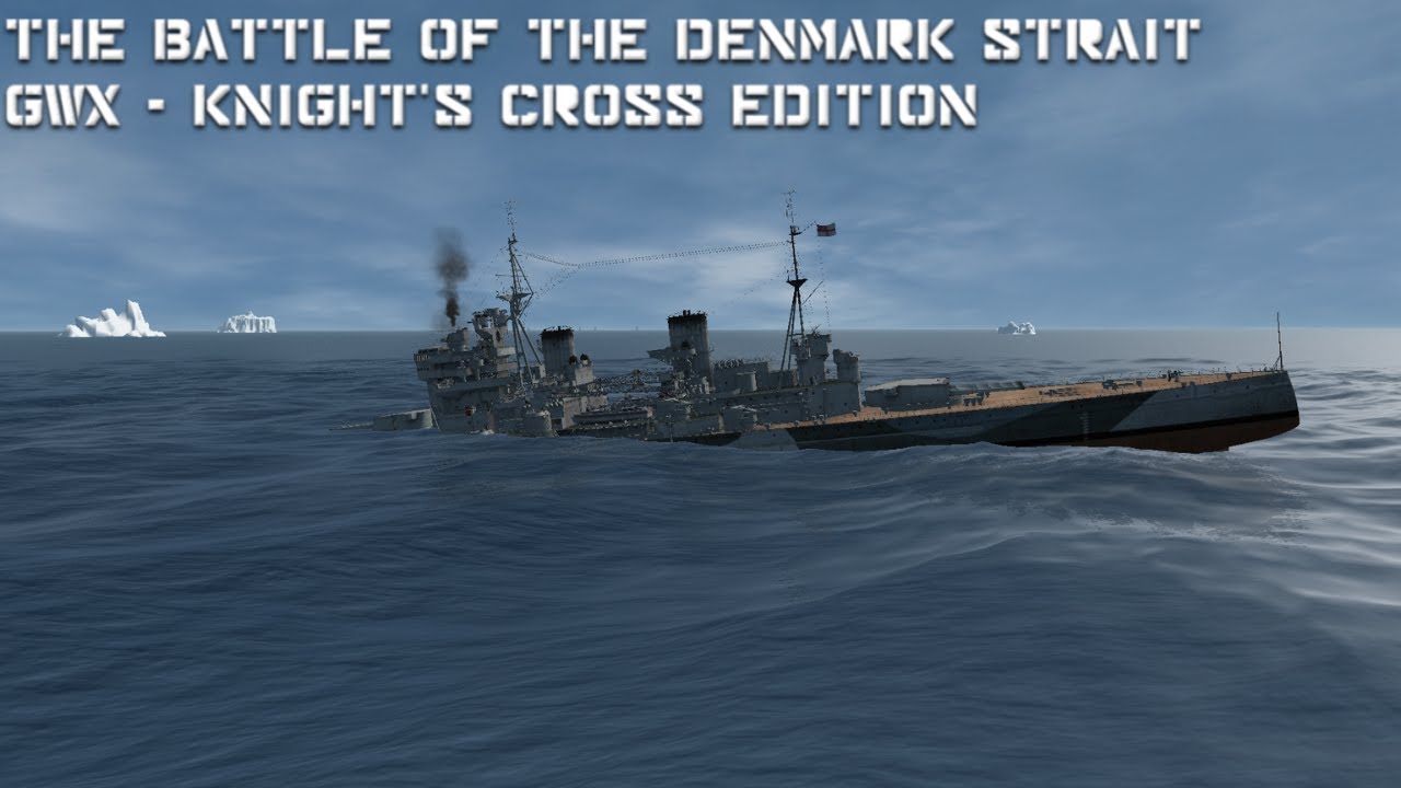 The Battle of the Denmark Strait | GWX - Knight's Cross Edition