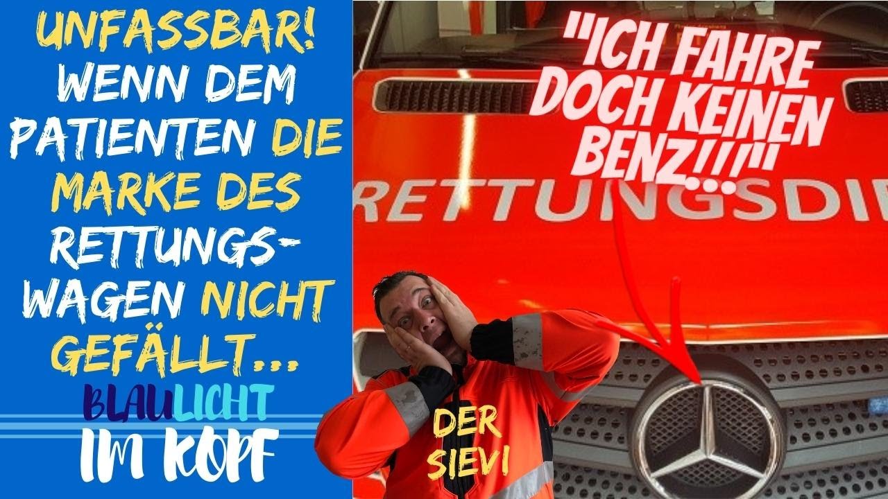 UNFASSBAR! Wenn dem Patienten DIE MARKE des RETTUNGSWAGEN nicht gefällt ...